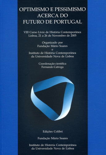  OPTIMISMO E PESSIMISMO ACERCA DO FUTURO DE PORTUGALVIII CURSO LIVRE DE HISTÓRIA CONTEMPORÂNEA 