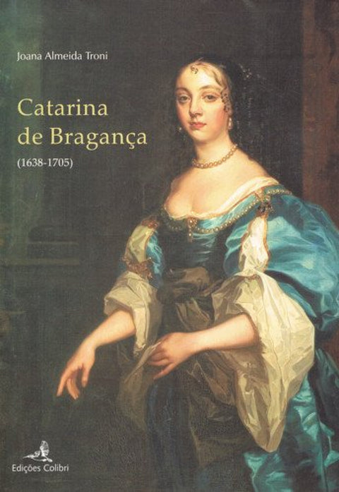  CATARINA DE BRAGANÇA (1638-1705) 