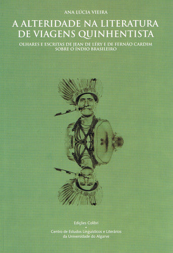  A ALTERIDADE NA LITERATURA DE VIAGENS QUINHENTISTA OLHARES E ESCRITAS DE JEAN DE LÉRY E DE FERNÃO CA 
