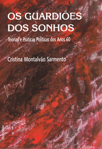  OS GUARDIÕES DOS SONHOSTEORIAS E PRÉTICAS POLÍTICAS DOS ANOS 60 