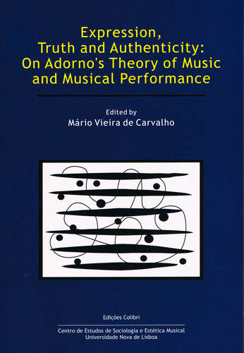  Expression, Truth and Authenticity: On Adorno's Theory of Music and Musical Performance 