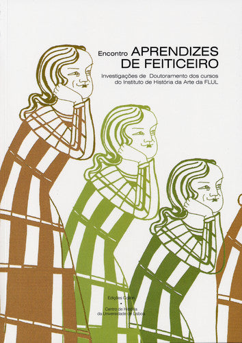  Aprendizes de Feiticeiro - Investigações de Doutoramento dos Cursos do Instituto de História da Arte 