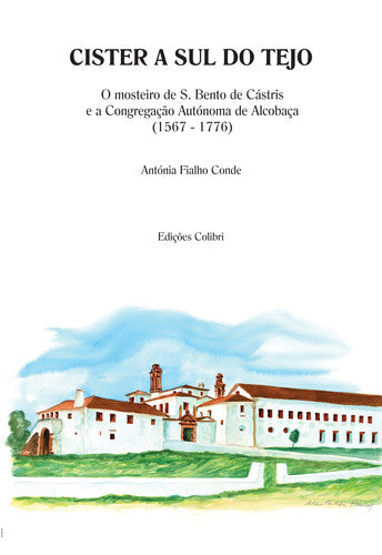  CISTER A SUL DO TEJOO MOSTEIRO DE S. BENTO DE CÁSTRIS E A CONGREGAÇÃO AUTÓNOMA DE ALCOBAÇA 