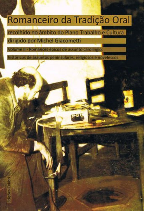  Romanceiro da Tradição Oral recolhido no âmbito do Plano Trabalho e Cultura dirigido por Michel Giac 