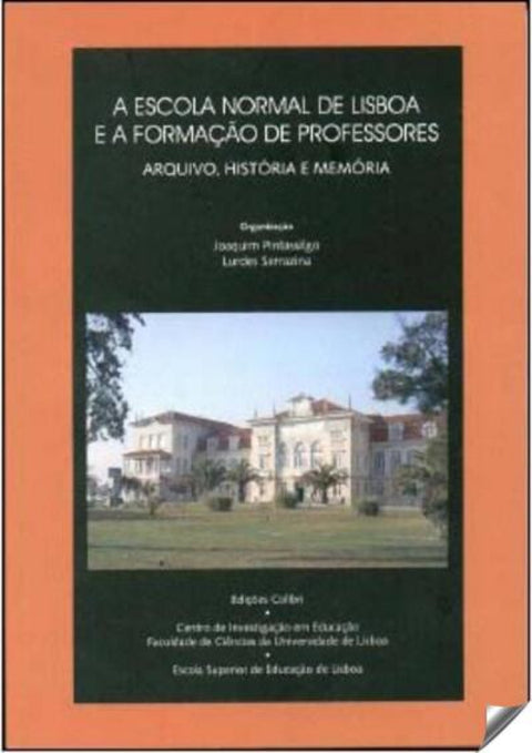  A ESCOLA NORMAL DE LISBOA E A FORMAÇÃO DE PROFESSORESARQUIVO, HISTÓRIA E MEMÓRIA 