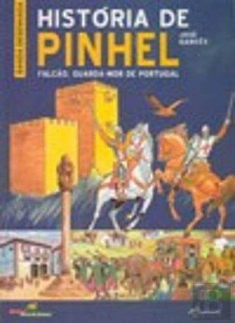  HISTÓRIA DE PINHEL û FALCÃO, GUARDA-MOR DE PORTUGAL 