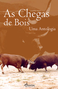 AS CHEGAS DE BOIS: UMA ANTOLOGIA 