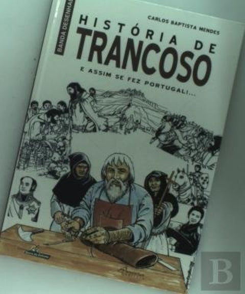  HISTÓRIA DE TRANCOSO: E ASSIM SE FEZ PORTUGAL!... 
