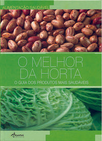  O MELHOR DA HORTA: O GUIA DOS PRODUTOS MAIS SAUDÁVEIS (CART.) 