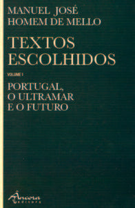  TEXTOS ESCOLHIDOS, VOL I: PORTUGAL, O ULTRAMAR E O FUTURO 