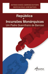  REPÚBLICA E INCURSÕES MONÁRQUICAS 