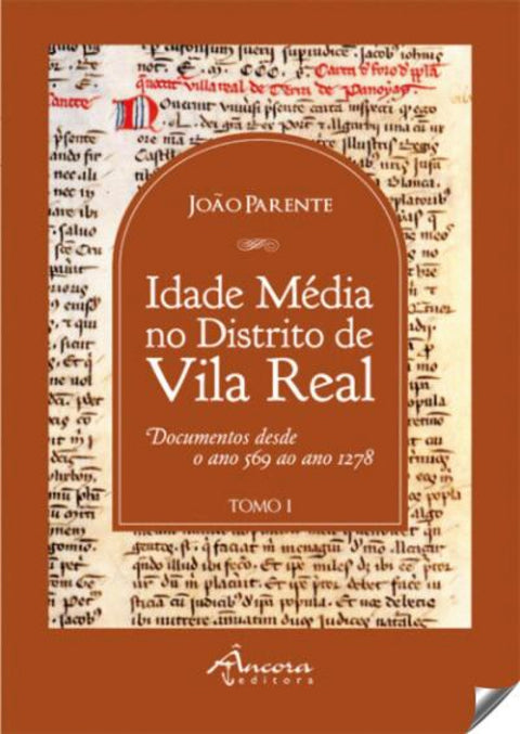  A IDADE MÉDIA NO DISTRITO DE VILA REAL: TOMO I 