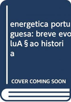  energetica portuguesa: breve evoluçao historia 