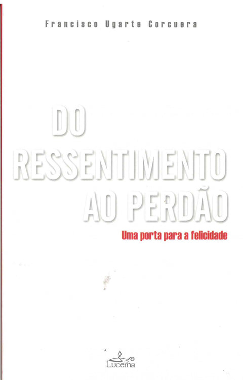  Do Ressentimento ao Perdão 