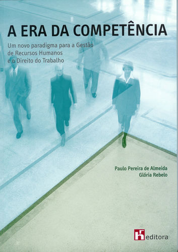  A Era da Competência: Um novo paradigma para a Gestão de Recursos Humanos e o Direito do Trabalhador 