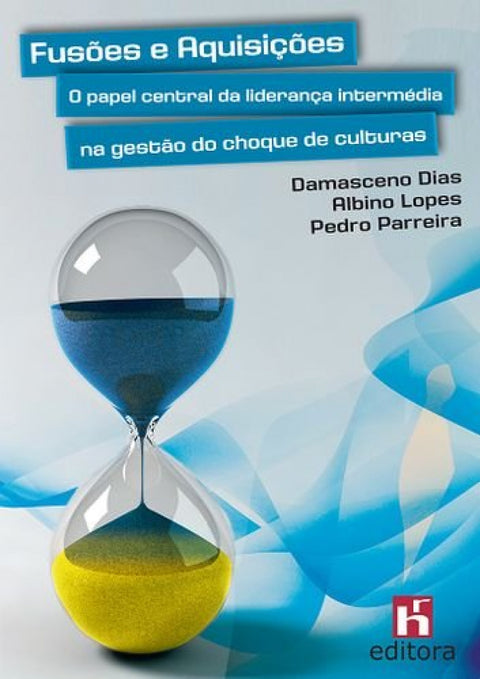  Fusões e Aquisições: O Papel Central da Liderança Intermédia na Gestão do Choque de Culturas 
