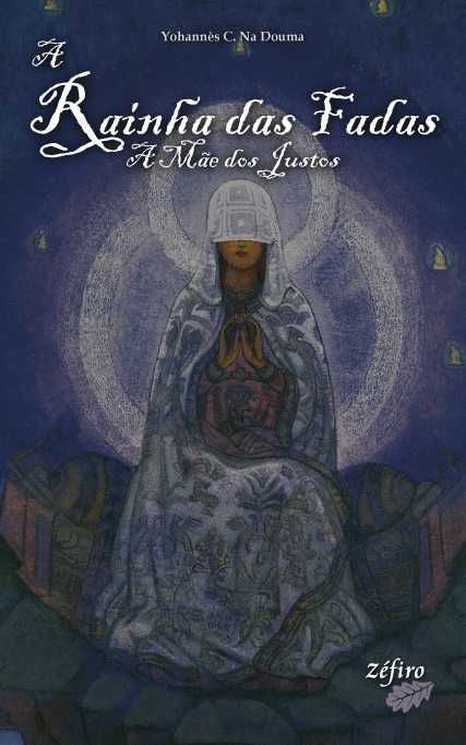  A RAINHA DAS FADAS - A MÃE DOS JUSTOS 