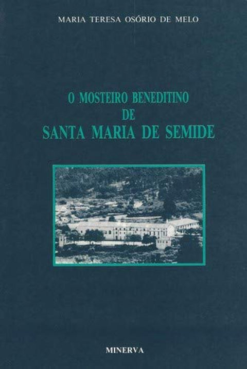  O Mosteiro Beneditino de Santa Maria de Semide 