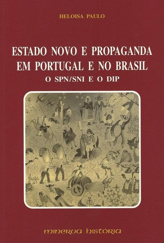  Estado Novo e Propaganda em Portugal e no Brasil SPN/SNI e o DIP 