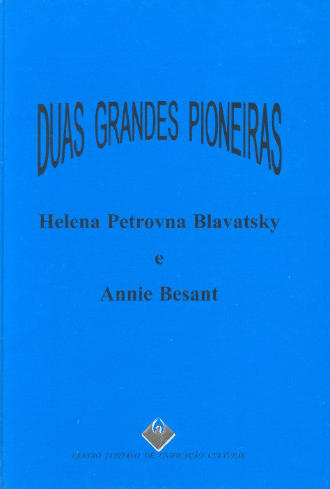  Duas Grandes Pioneiras: Helena Petrovna Blavatsky e Annie Besant 