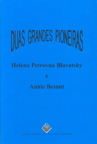  Duas Grandes Pioneiras: Helena Petrovna Blavatsky e Annie Besant 