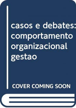  casos e debates: comportamento organizacional gestao 