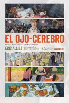  EL OJO-CEREBRO. NUEVAS HISTORIAS DE LA PINTURA MODERNA 