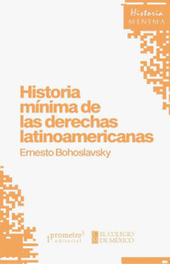  HISTORIA MÍNIMA DE LAS DERECHAS LATINOAMERICANAS 
