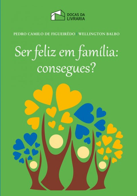  SER FELIZ EM FAMILIA: CONSEGUES? 