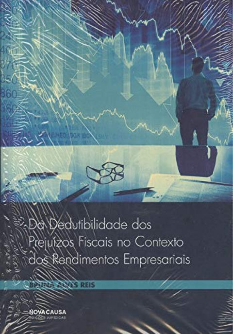  DA DEDUTIBILIDADE DOS PREJUÍZOS FISCAIS NO CONTEXTO DOS RENDIMENTOS EMPRESARIAIS 