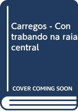  Carregos - Contrabando na raia central 