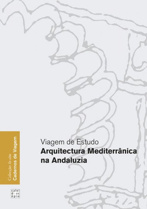  VIAGEM DE ESTUDO: ARQUITECTURA MEDITERRÂNICA NA ANDALUZIA 
