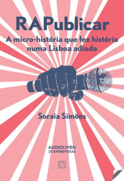  RAPUBLICAR A MICRO-HISTÓRIA QUE FEZ HISTÓRIA NUMA LISBOA ADIADA 
