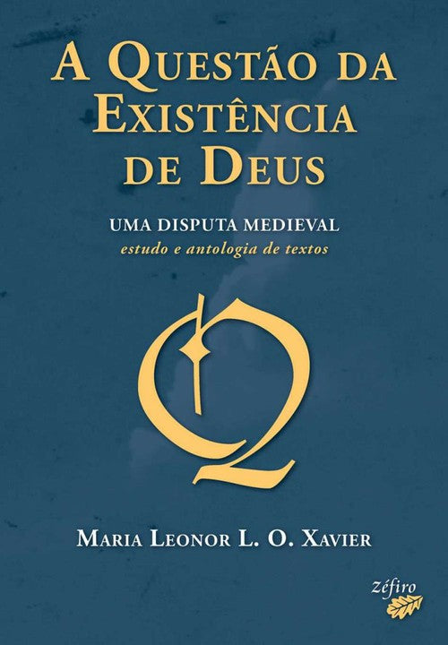  A QUESTÃO DA EXISTÊNCIA DE DEUS - UMA DISPUTA MEDIEVAL 