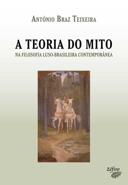  A TEORIA DO MITO NA FILOSOFIA LUSO-BRASILEIRA CONTEMPORÂNEA 