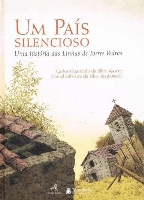  UM PAÍS SILENCIOSO - UMA HISTÓRIA DAS LINHAS DE TORRES VEDRAS 