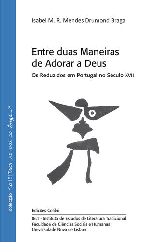  ENTRE DUAS MANEIRAS DE ADORAR A DEUS OS REDUZIDOS EM PORTUGAL NO SÉCULO XVII 