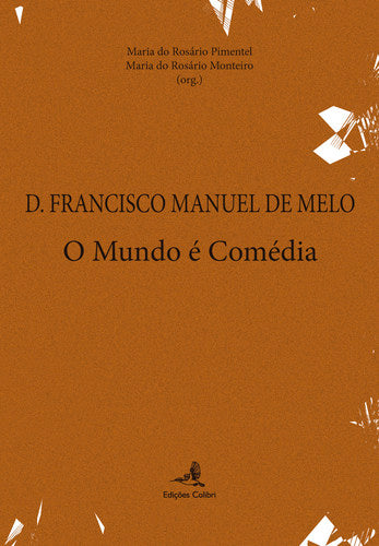  D. FRANCISCO MANUEL DE MELO O MUNDO É COMÉDIA 