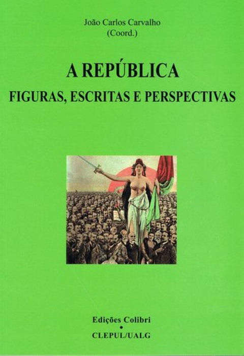  A REPÚBLICA FIGURAS, ESCRITAS E PERSPECTIVAS 