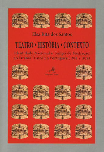 TEATRO. HISTÓRIA. CONTEXTO -IDENTIDADE NACIONAL E TEMPO DE MEDIAÇÃO NO DRAMA HISTÓRICO PORTUGUÊS (18 