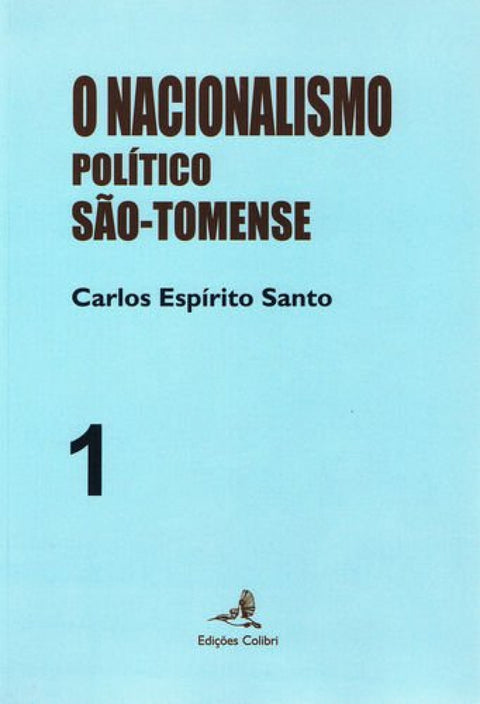  O Nacionalismo Político São Tomense - Volume 1 