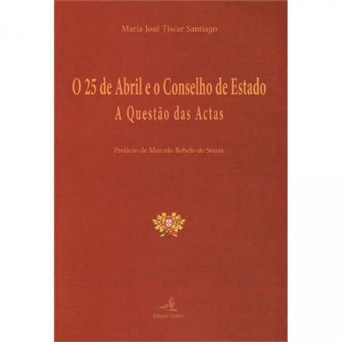  O 25 de Abril e o Conselho de Estado - A Questão das Actas 
