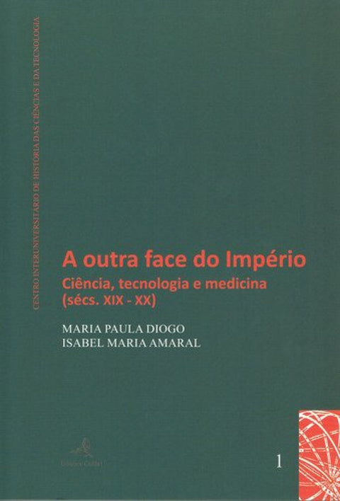  A Outra Face do Império - Ciência, tecnologia e medicina (sécs. XIX-XX) 