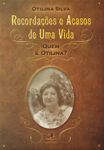  RECORDAÇÕES E ACASOS DE UMA VIDA - QUEM É OTILINA 