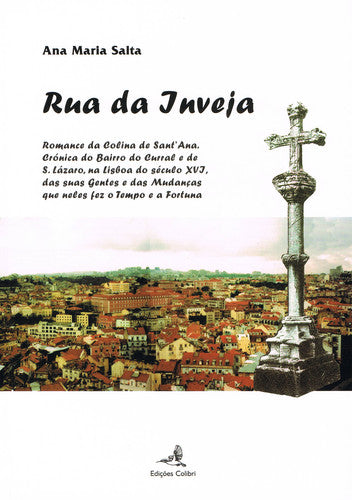  RUA DA INVEJAROMANCE DA COLINA DE SANT'ANA. CRÓNICA DO BAIRRO DO CURRAL E DE S. LÁZARO, NA LISBOA DO 