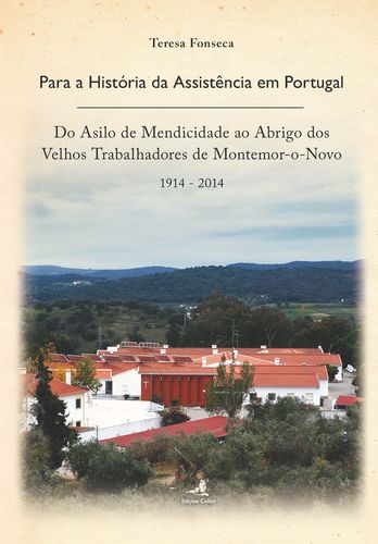  Para a História da Assistência em Portugal - Do Asilo de Mendicidade ao Abrigo dos Velhos Trabalhado 