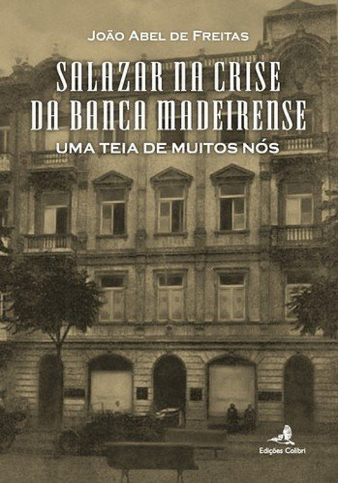 Salazar na Crise da Banca Madeirense - Uma Teia de Muitos Nós 