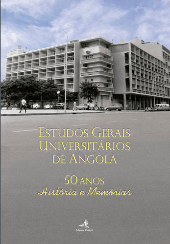  Estudos Gerais Universitários de Angola. 50 anos - História e Memórias 