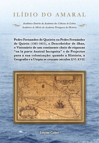  Pedro Fernandes de Queirós ou Pedro Fernández de Quirós (1565-1615), o Descobridor de ilhas, o Visio 