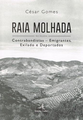  RAIA MOLHADACONTRABANDISTAS: EMIGRANTES, EXILADO E DEPORTADOS 